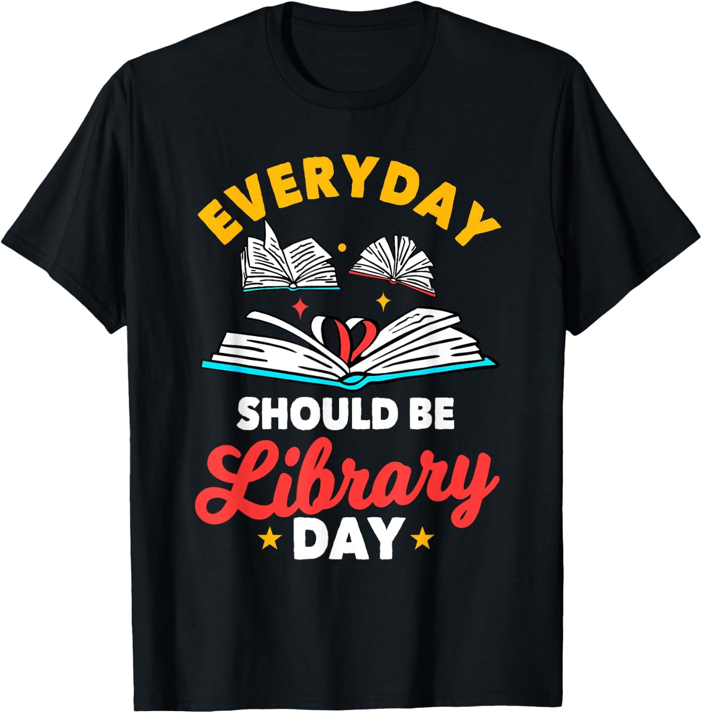 Everyday Should Be Library Day Librarian Information Brokers T-Shirt - T-Shirt | Black