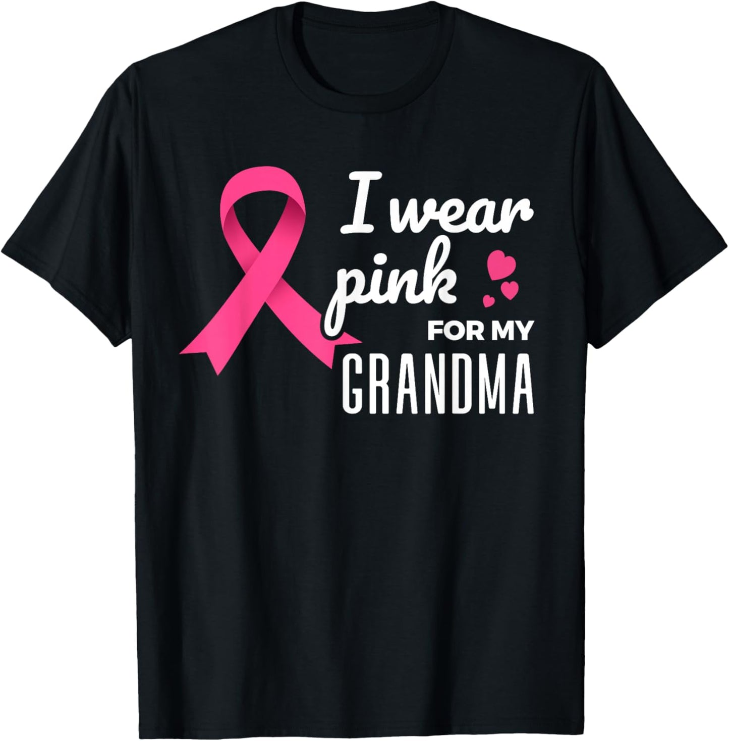I Wear Pink For My Grandma - Breast Cancer Awareness T-Shirt - T-Shirt | Black