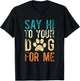 Say Hi To Your Dog For Me - Funny Dog Saying Vintage T-Shirt - T-Shirt | Black