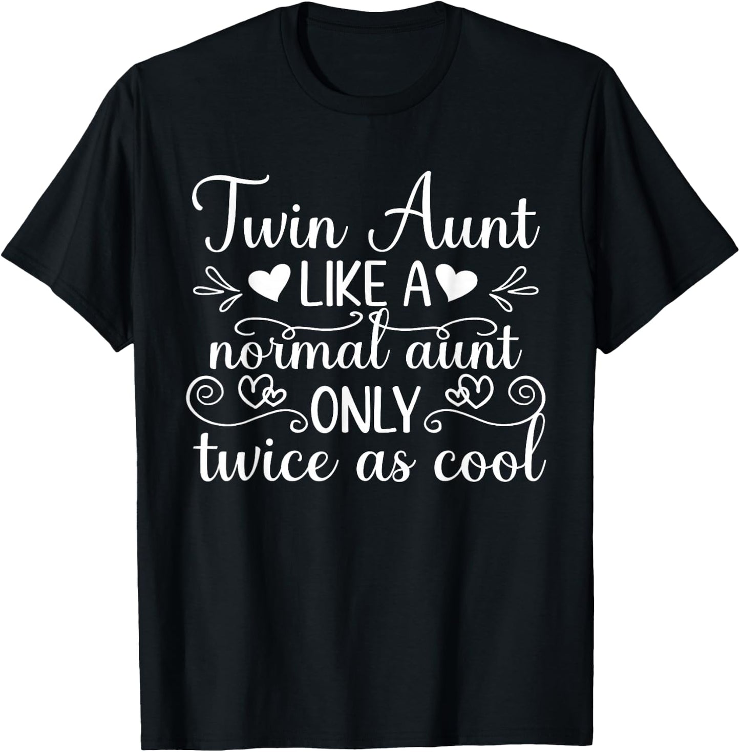 Twin Aunt Like A Normal Aunt Of Twins Twin Auntie T-Shirt - T-Shirt | Black