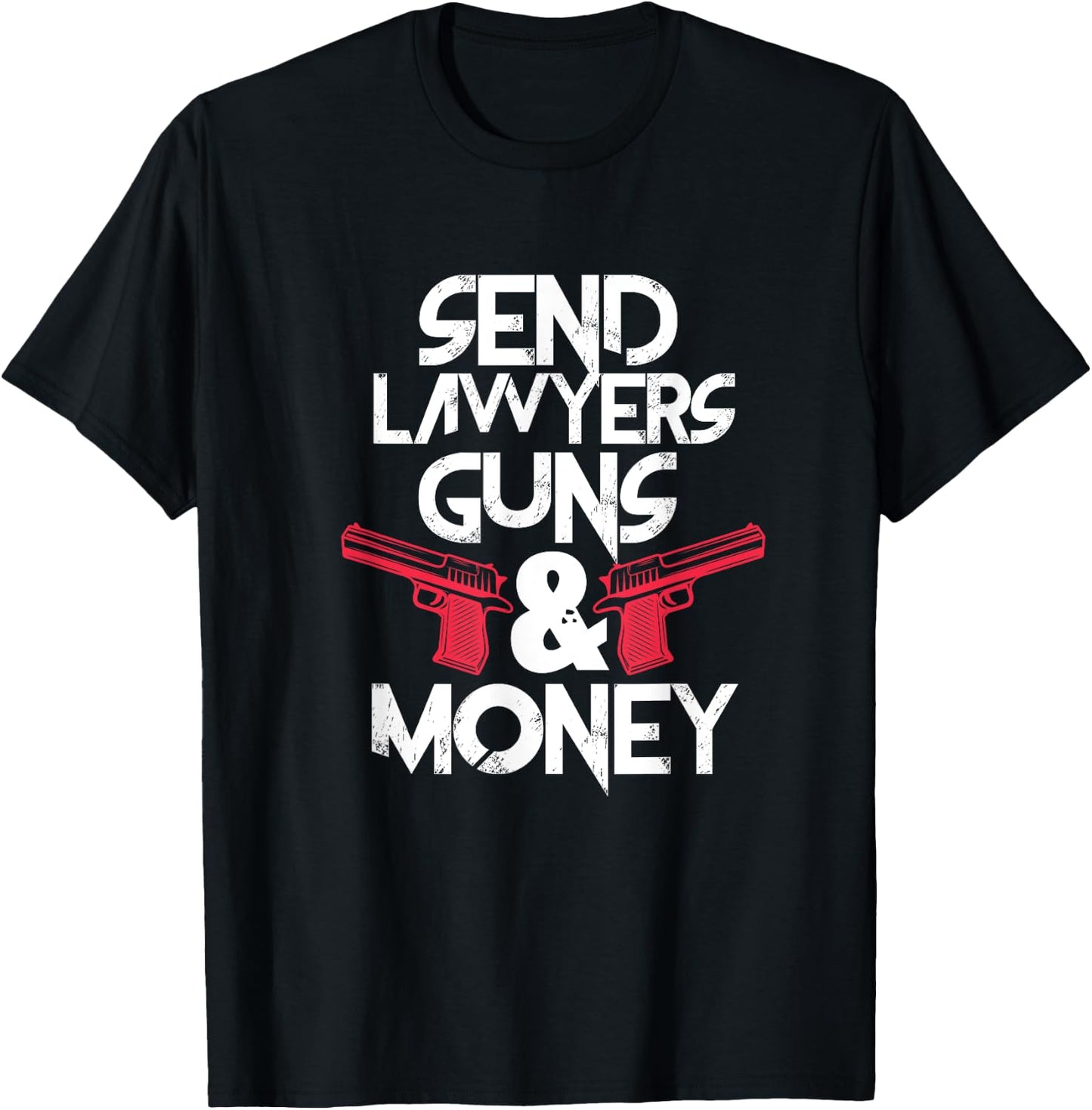 Send Lawyers Guns & Money Funny Lawyer Attorney T-Shirt - T-Shirt | Black