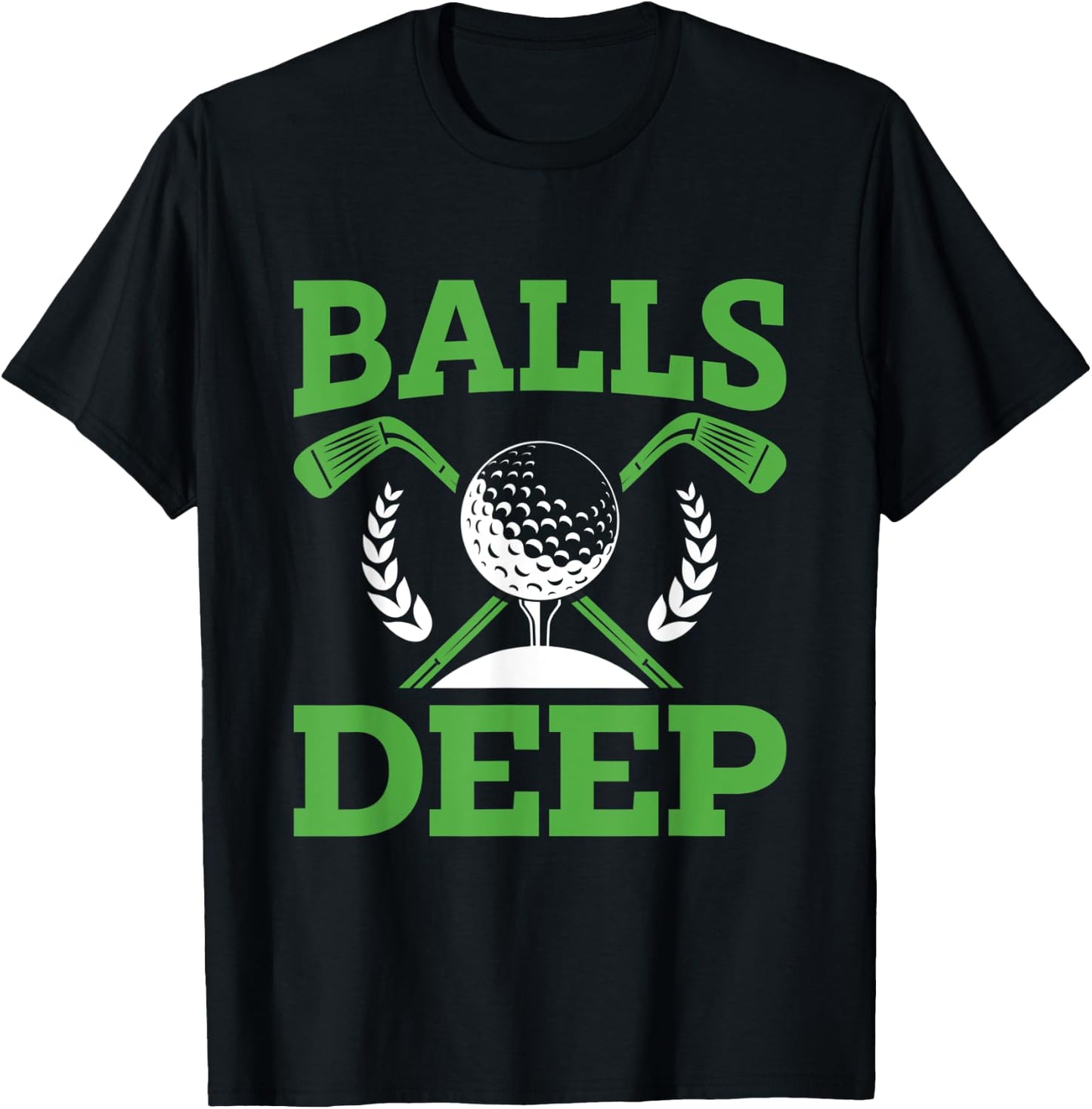 Balls Deep Golf Golfer Fan Golf Tournament Day T-Shirt - T-Shirt | Black