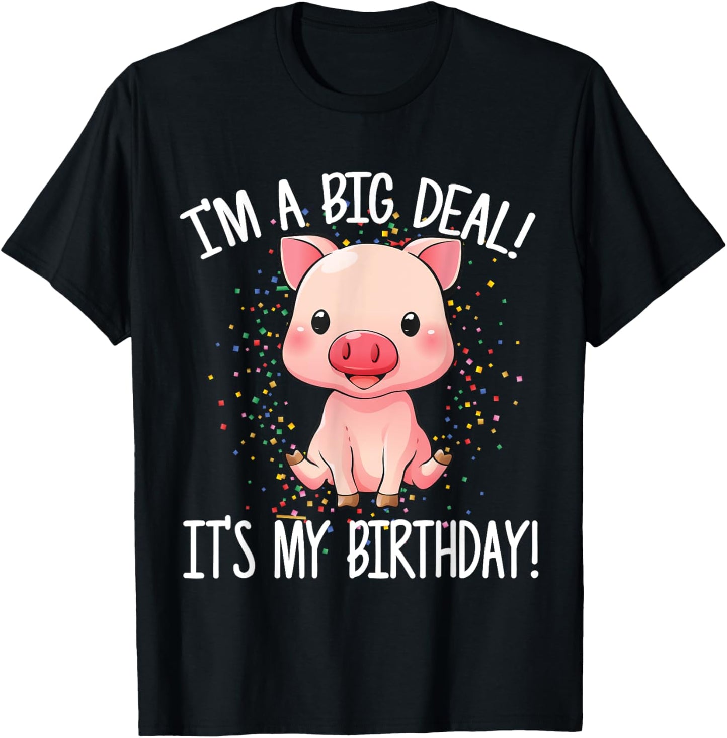 I'm A Big Deal It's My Birthday Funny Birthday with Pig T-Shirt - T-Shirt | Black