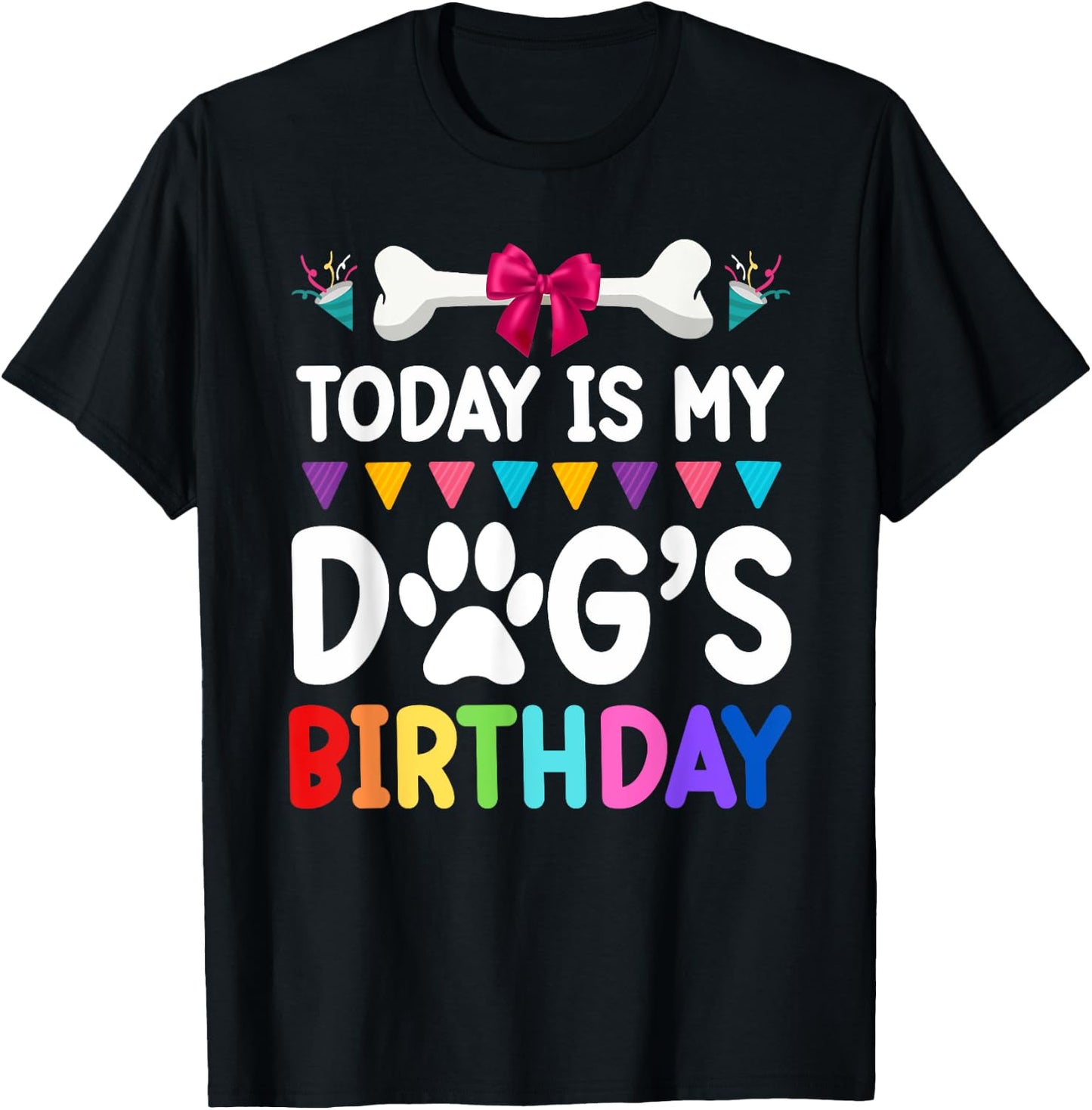 Today Is My Dog's Birthday Funny Dog Lover Dog Mom Dad T-Shirt - T-Shirt | Black