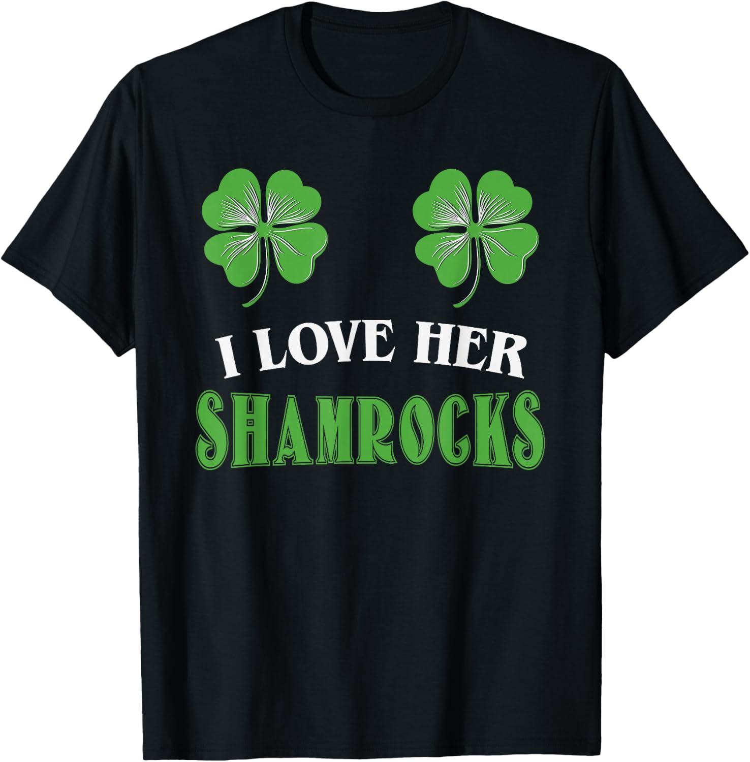 I Love Her Shamrocks Shirts St Patrick's Day Couples Funny T-Shirt - T-Shirt | Black