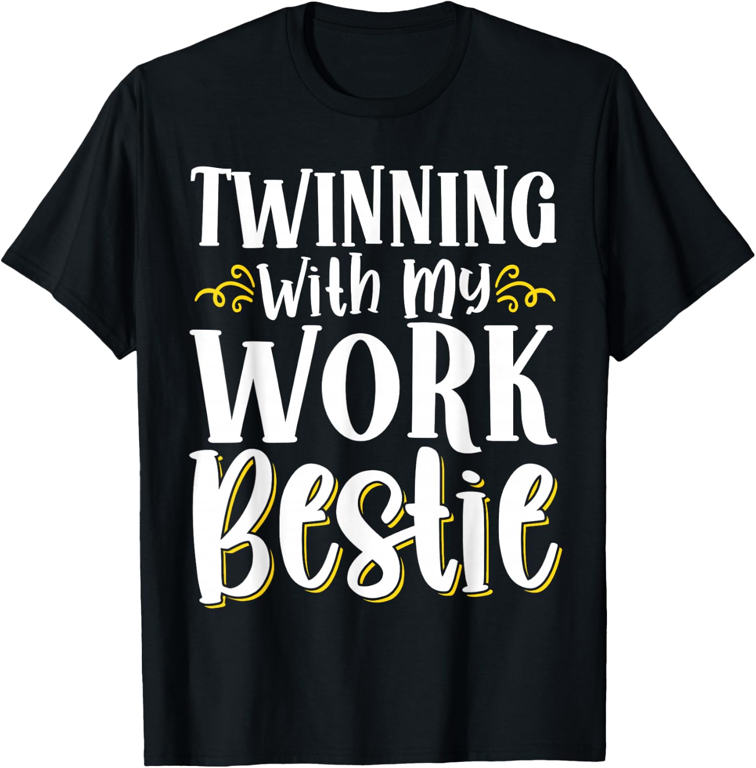 Twinning With My Work Bestie T-Shirt - T-Shirt | Black