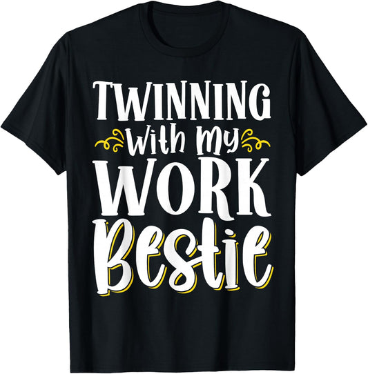 Twinning With My Work Bestie T-Shirt - T-Shirt | Black