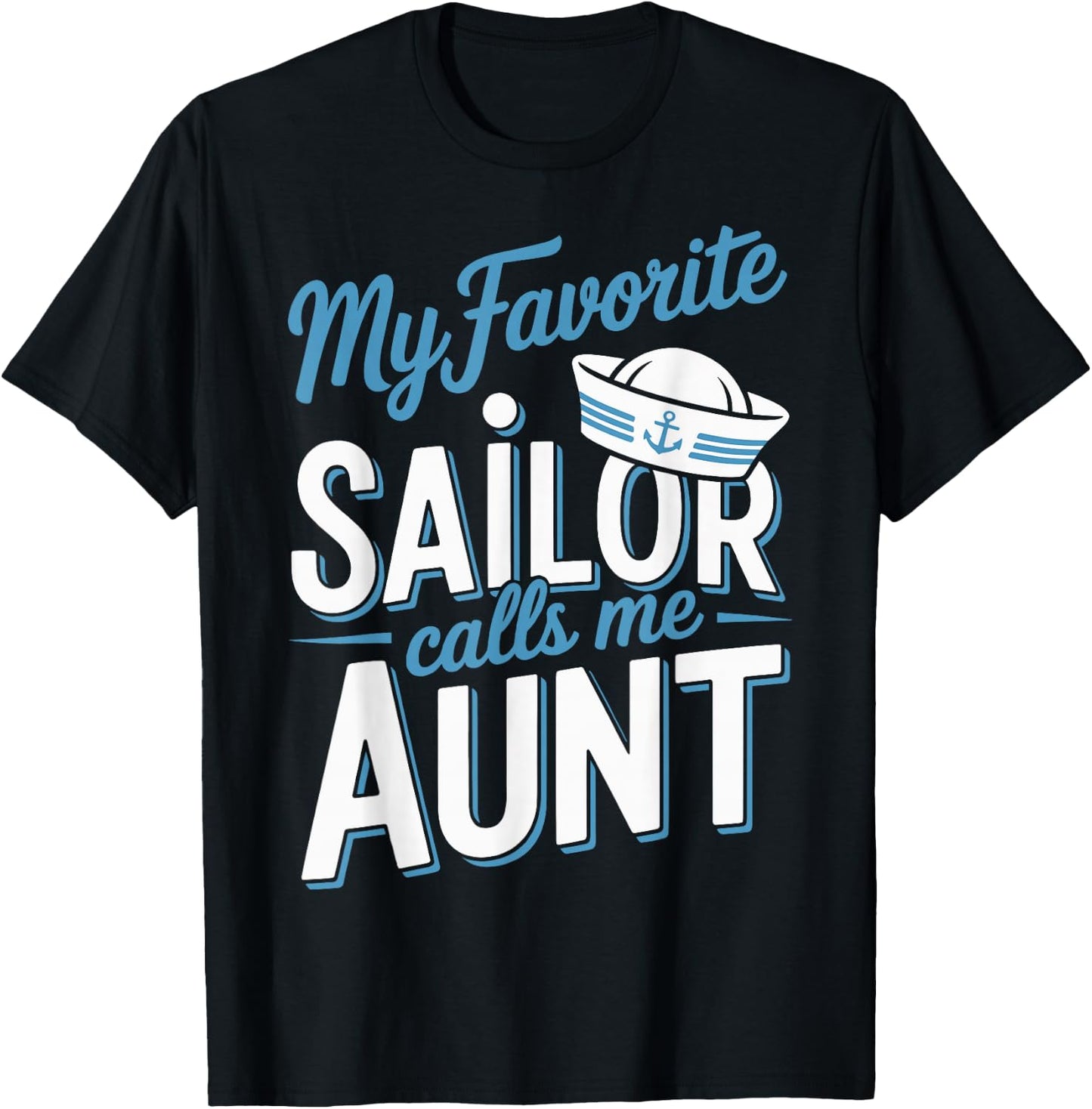 My Favorite Sailor Calls Me Aunt T-Shirt - T-Shirt | Black