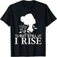 But Still I Rise Women's Inspirational Quote Black T-Shirt - T-Shirt | Black