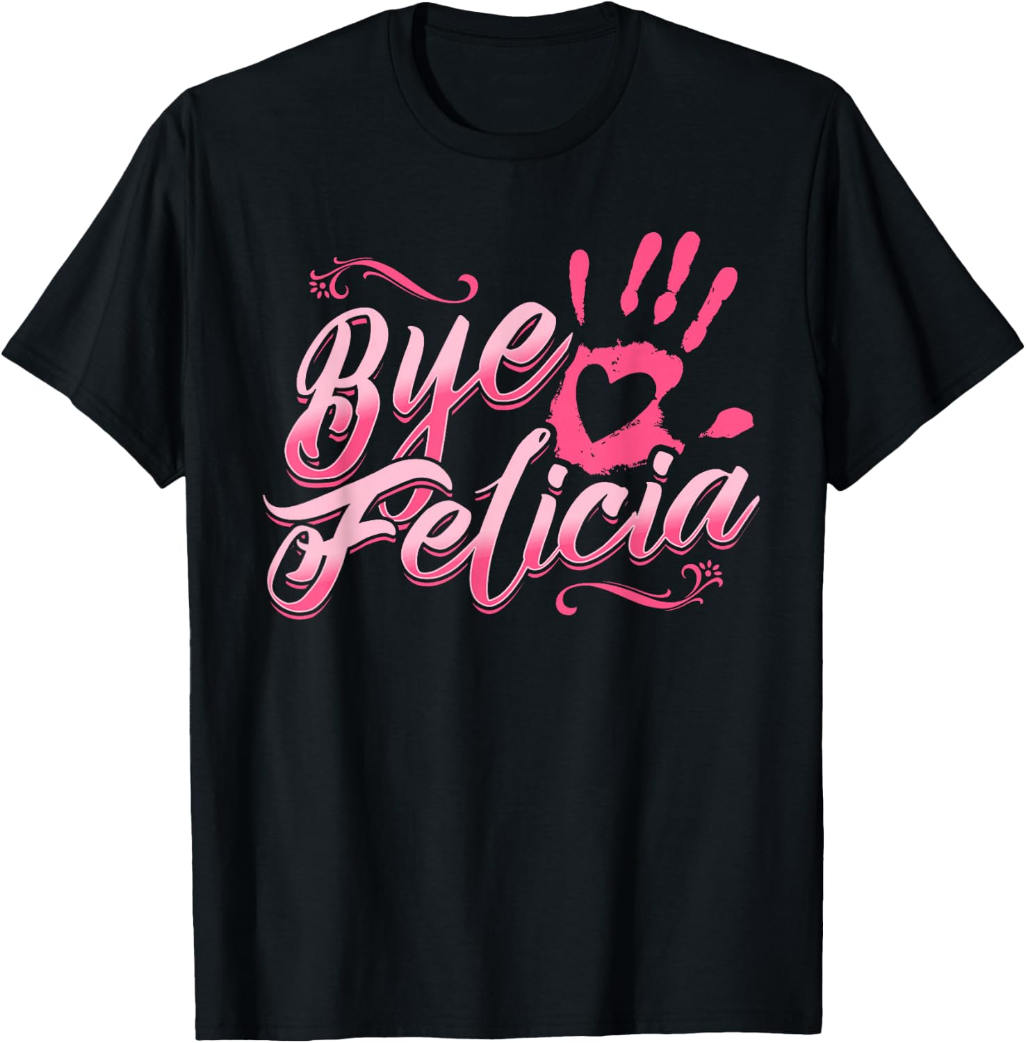 The Original Bye Felicia Goodbye Popular Saying T Shirt T-Shirt - T-Shirt | Black