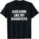 Awesome Like My Daughters Mom Dad Mother's Day Father's Day T-Shirt - T-Shirt | Black