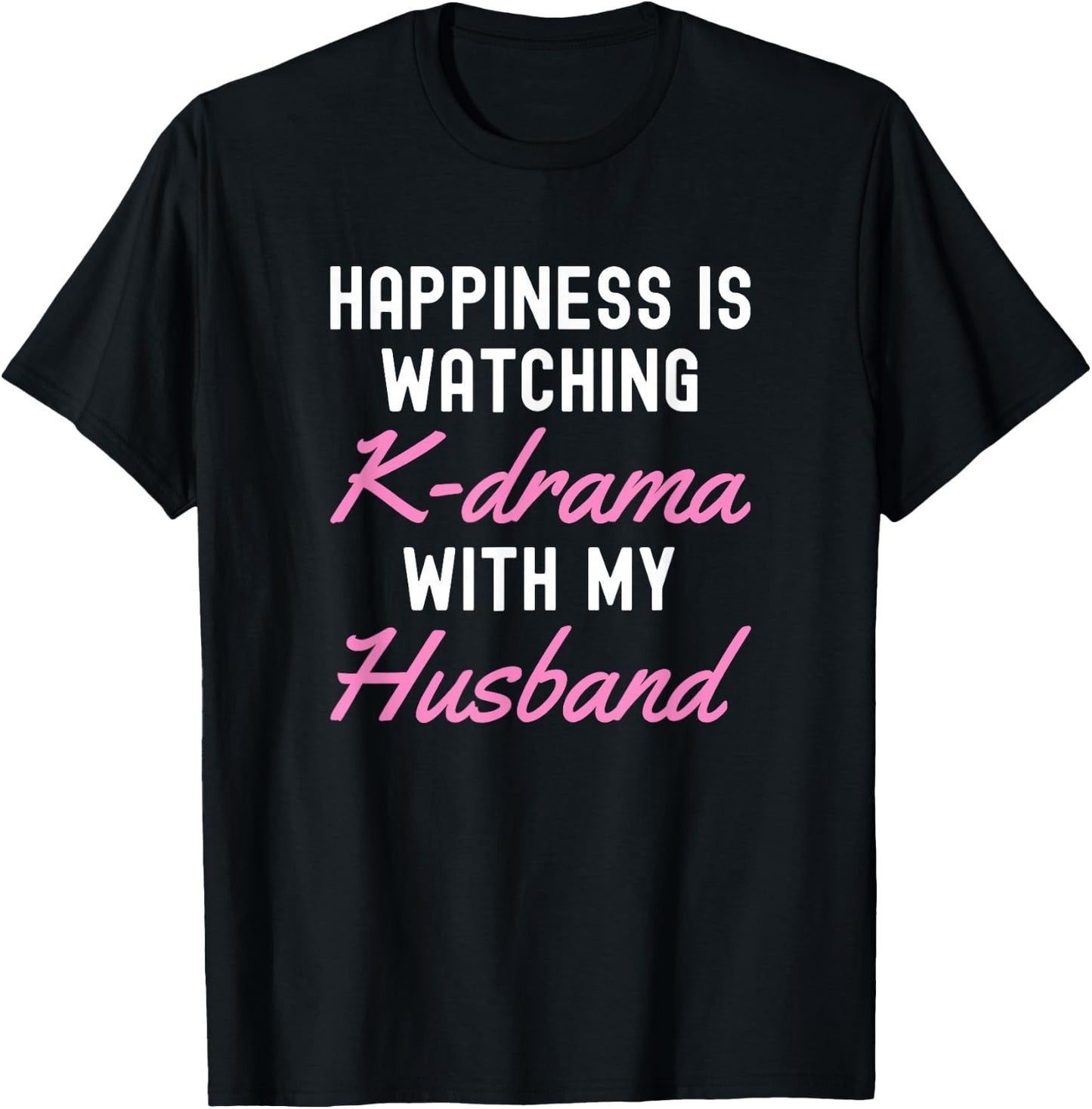 Happiness is Watching K-Drama with My Husband T-Shirt - T-Shirt | Black