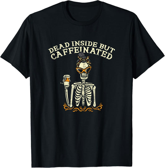 Dead Inside But Caffeinated Skeleton Coffee Halloween Women T-Shirt - T-Shirt | Black