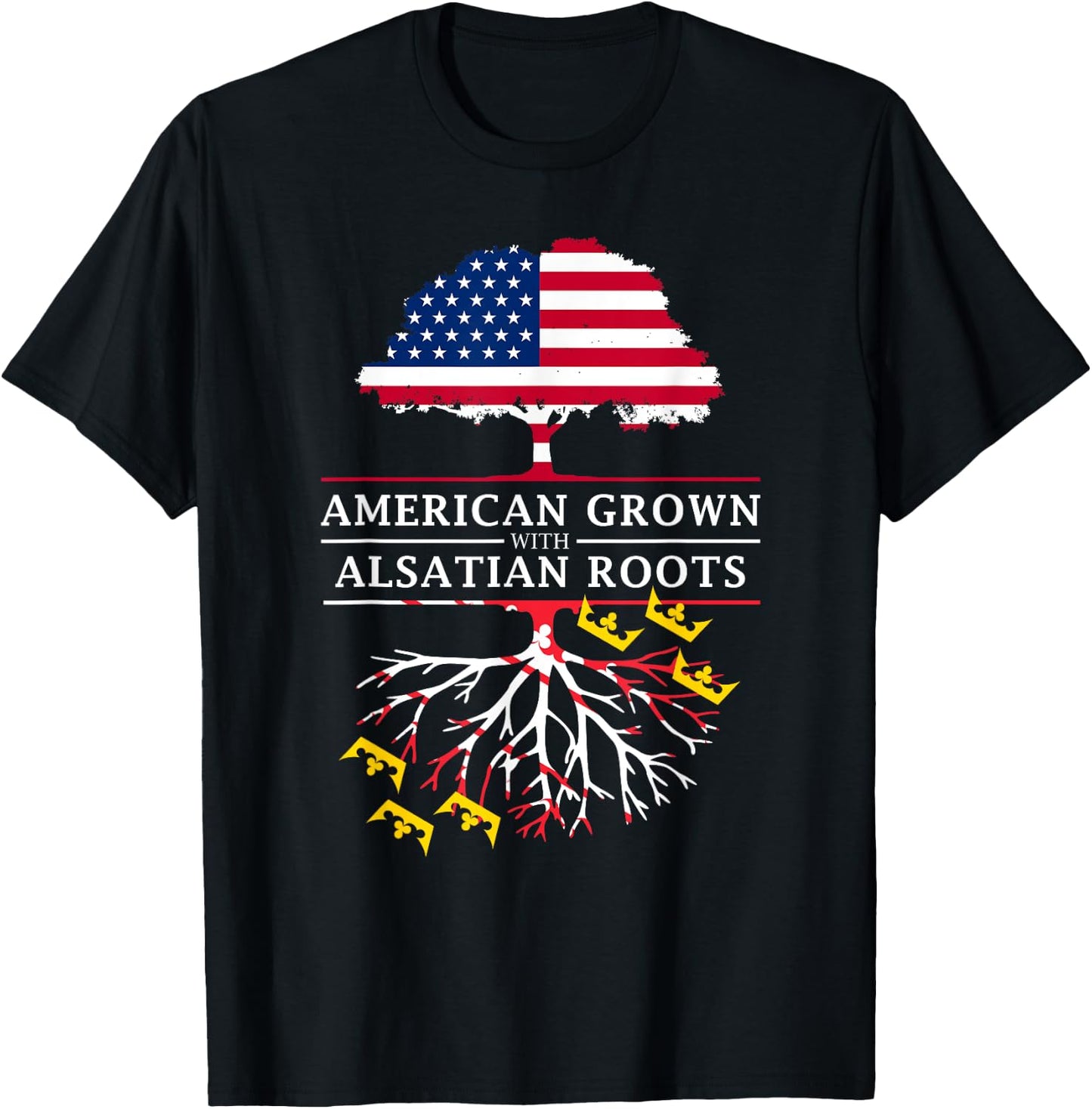 American Grown with Alsatian Roots - Alsace France T-Shirt - T-Shirt | Black