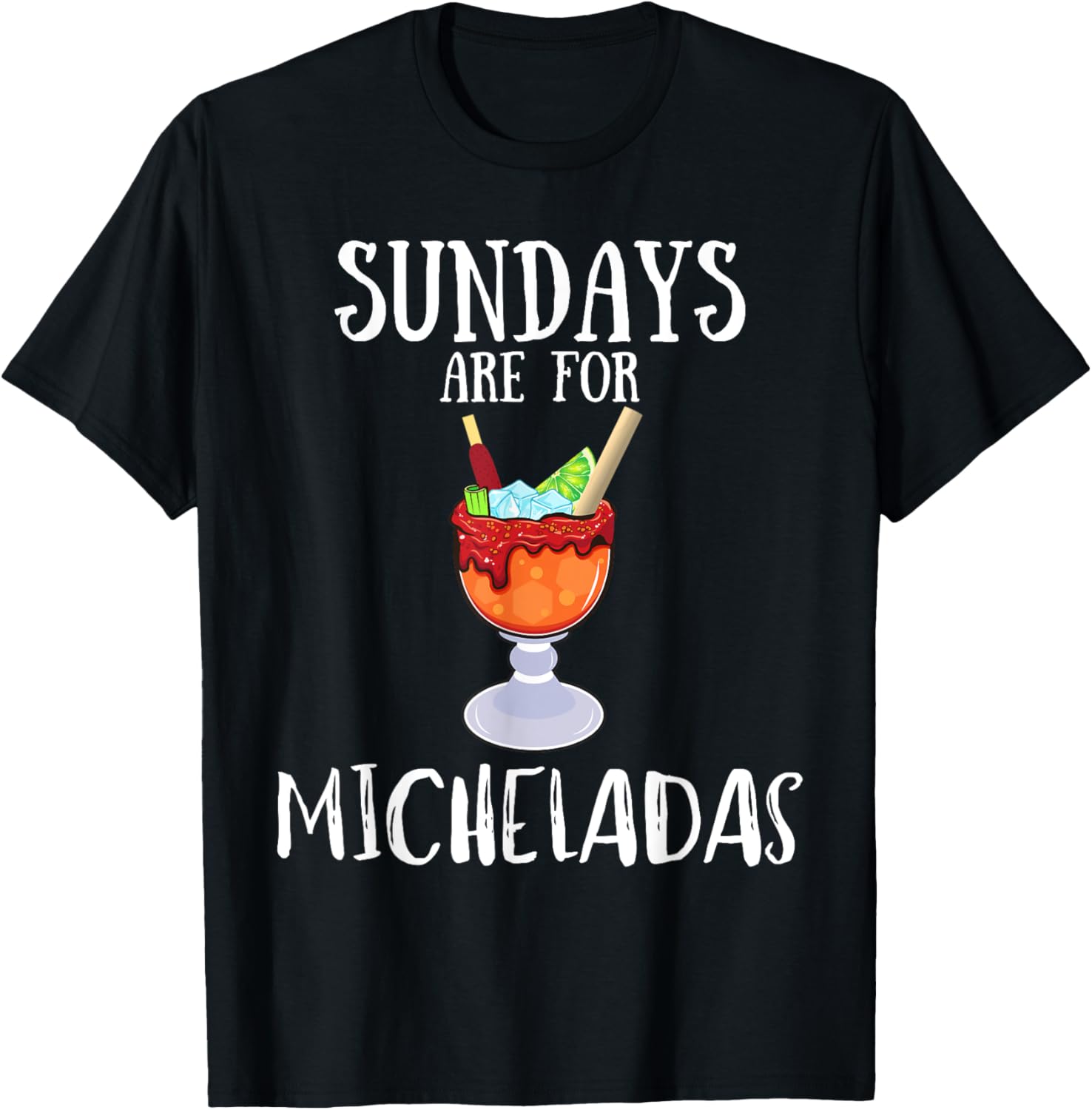 Sundays Are For Micheladas Drinking Mexican Beer Drinking T-Shirt - T-Shirt | Black