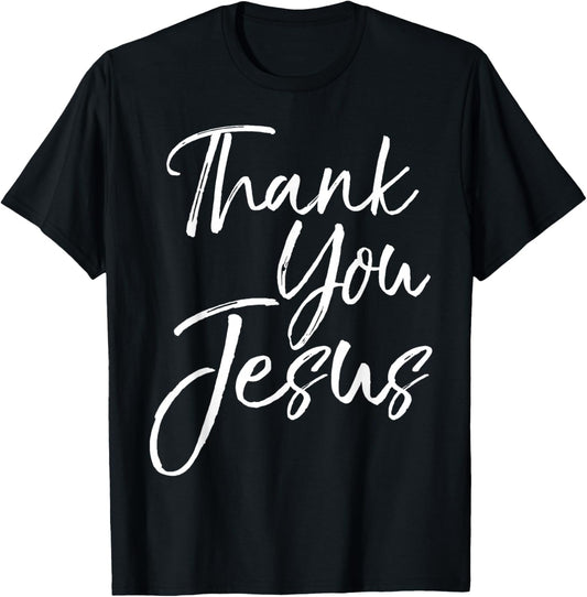 Christian Thankfulness Quote Gift Thank You Jesus T-Shirt - T-Shirt | Black