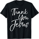 Christian Thankfulness Quote Gift Thank You Jesus T-Shirt - T-Shirt | Black