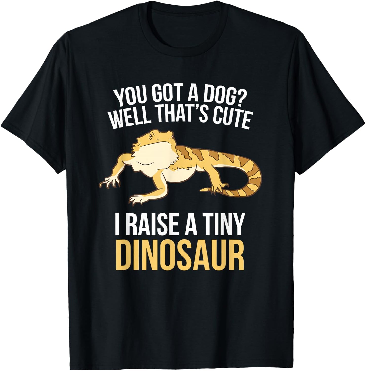 Bearded Dragon Owner I Raise A Tiny Dinosaur T-Shirt - T-Shirt | Black