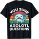 You Sure Axolotl Questions Shirt Kid Salamander Cute Axolotl T-Shirt - T-Shirt | Black