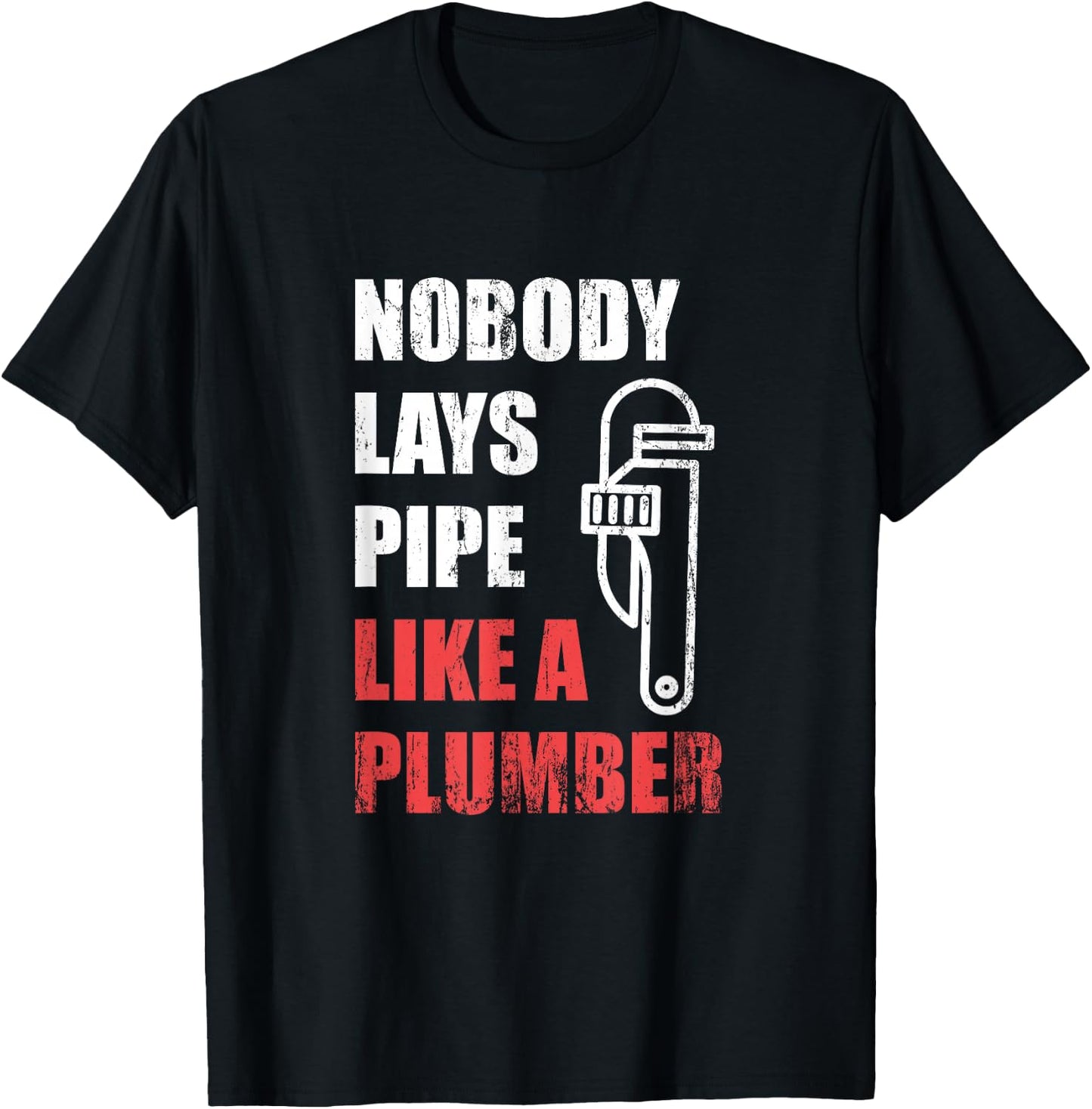 Nobody Lays Pipe Like A Plumber T-Shirt - T-Shirt | Black