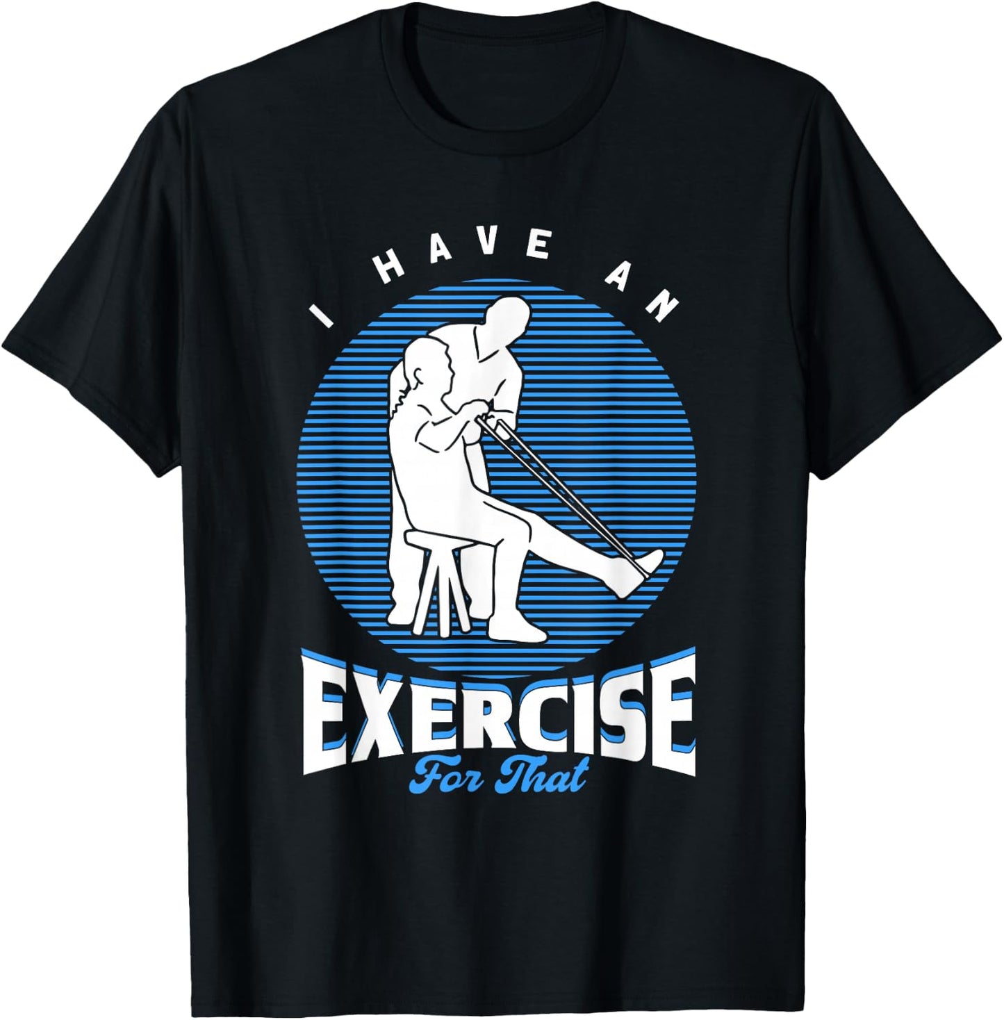 PTA I Have An Exercise For That Physiotherapist T-Shirt - T-Shirt | Black