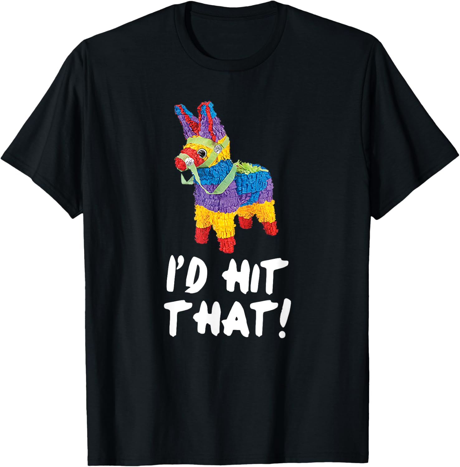 I'd Hit That Pinata Cinco de Mayo Party Shirt T-Shirt - T-Shirt | Black