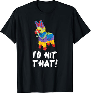 I'd Hit That Pinata Cinco de Mayo Party Shirt T-Shirt - T-Shirt | Black