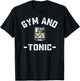 Gym and Tonic Funny Workout Weightlifting Pun Alcohol Drink T-Shirt - T-Shirt | Black