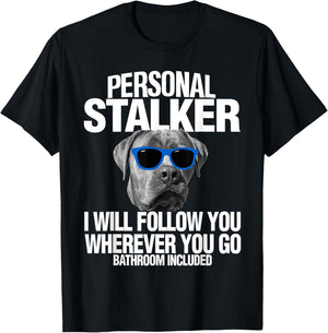 Cane Corso Dog Personal Stalker I Will Follow You T-Shirt - T-Shirt | Black