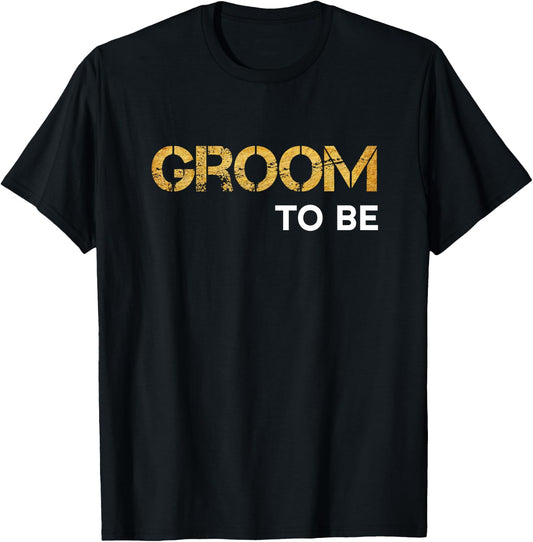 Groom To Be - Groom To Be T-Shirt - T-Shirt | Black
