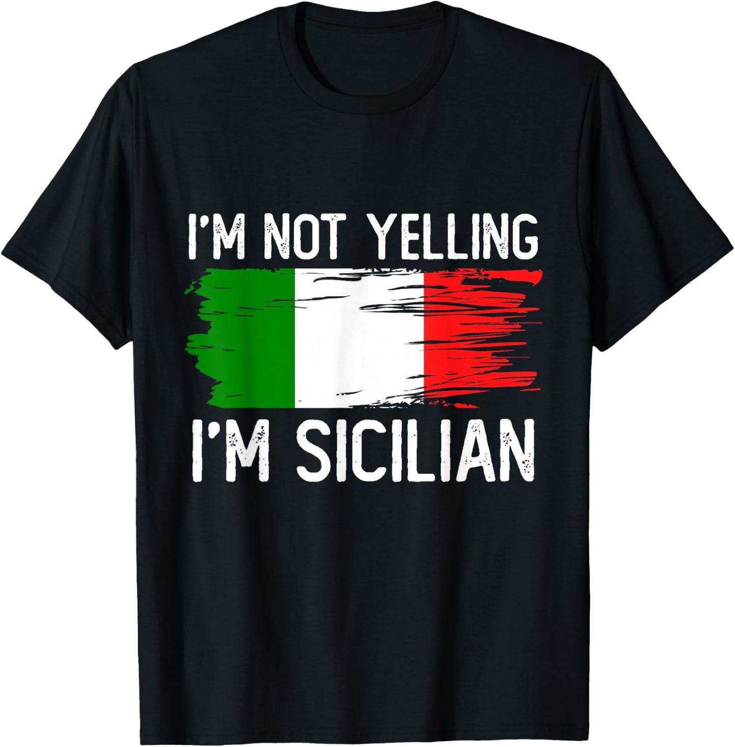 I'm Not Yelling I'm Sicilian T-Shirt - T-Shirt | Black