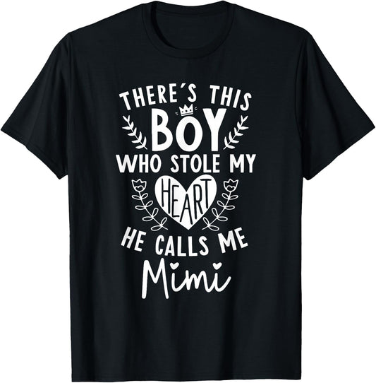 Theres this Boy Who Stole My Heart He Calls Me Mimi T-Shirt - T-Shirt | Black