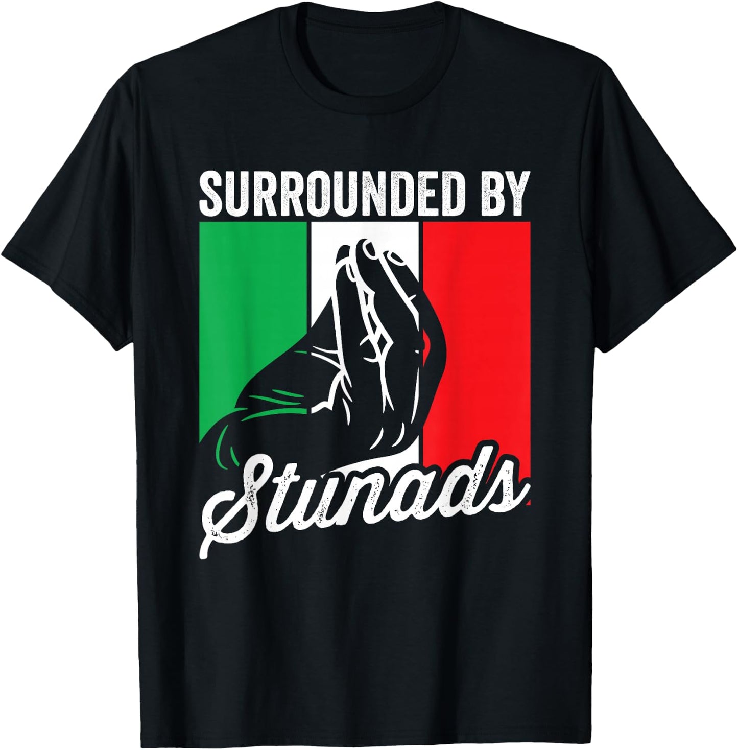 Surrounded By Stunads Funny Sarcastic Men Women Italian T-Shirt - T-Shirt | Black