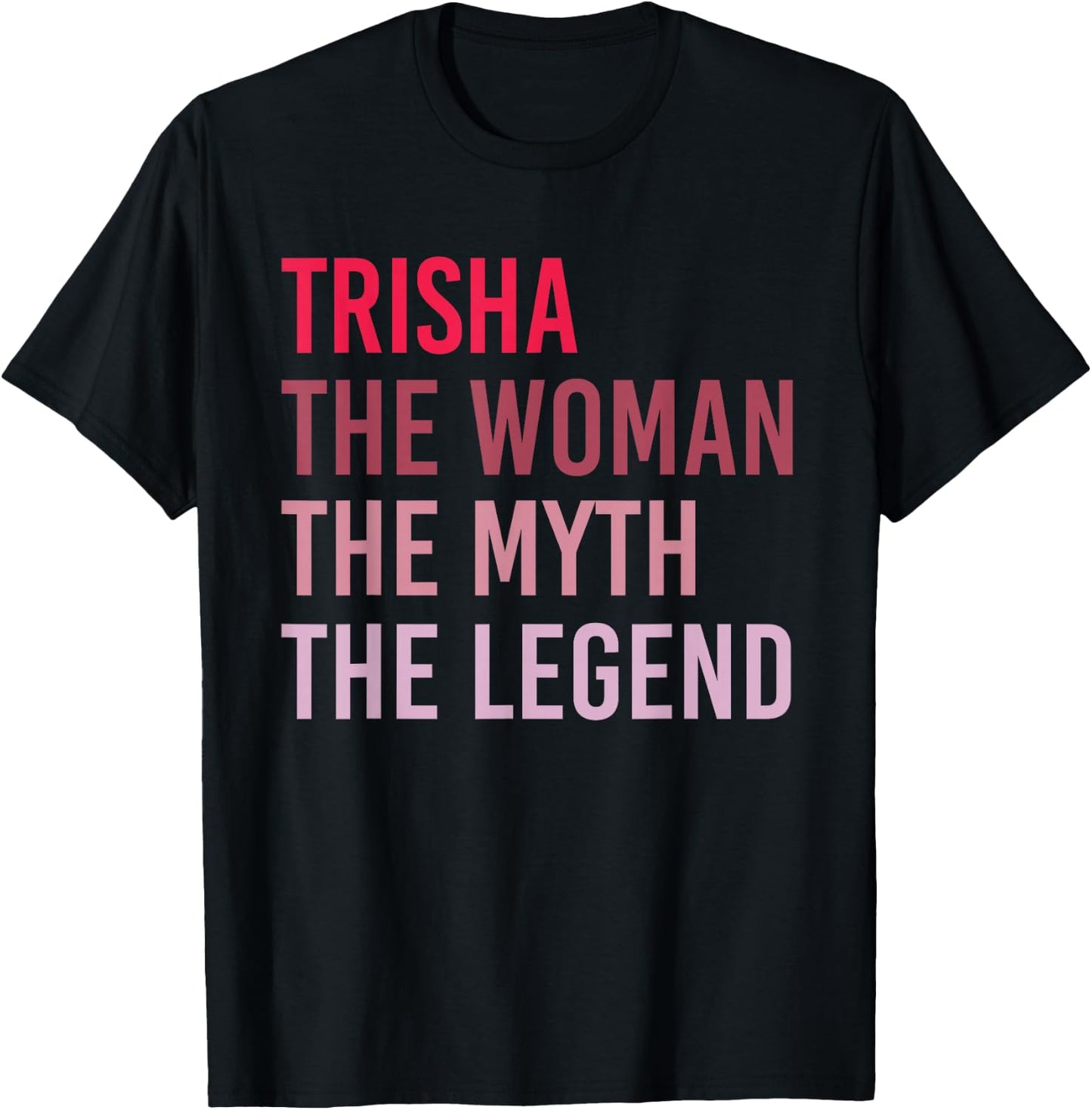 Trisha The Woman Myth Legend Personalized Name Birthday Gift T-Shirt - T-Shirt | Black