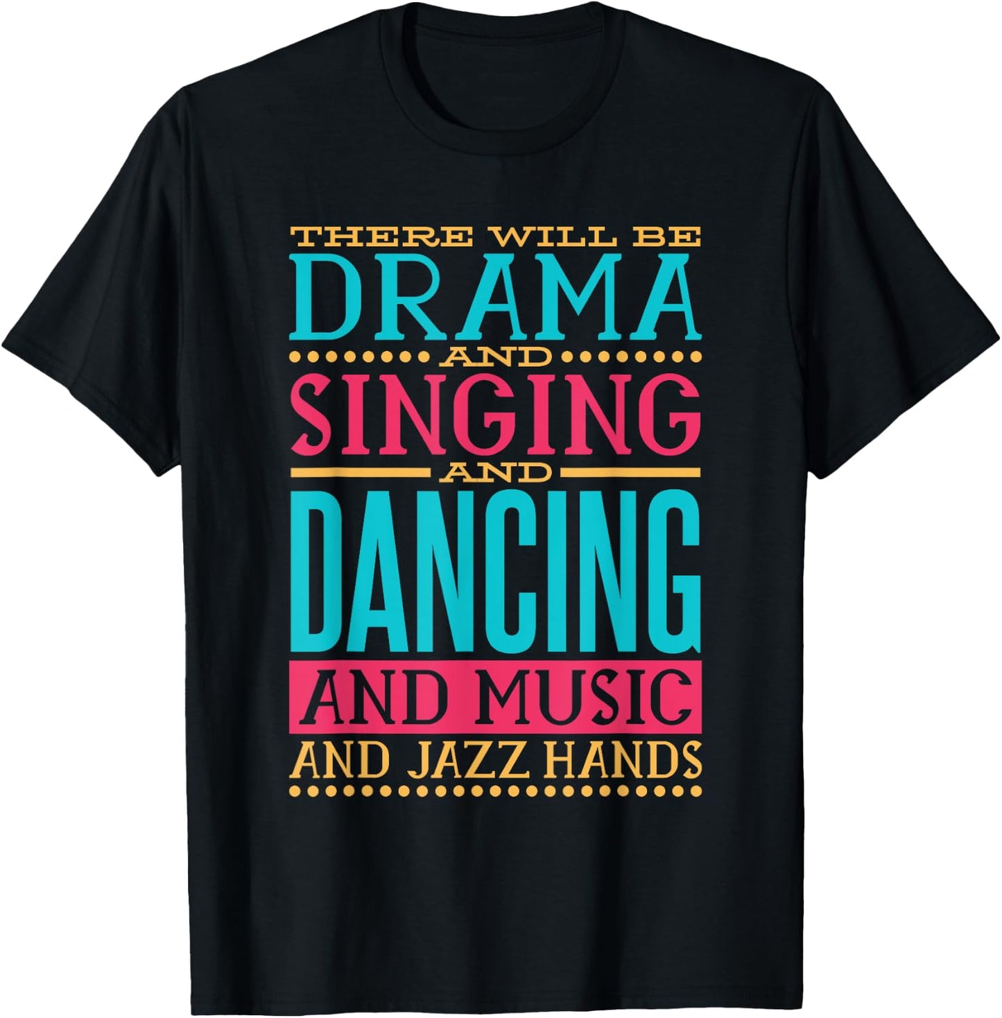 There Will be Drama Singing Dancing and Music, Actress Actor T-Shirt - T-Shirt | Black