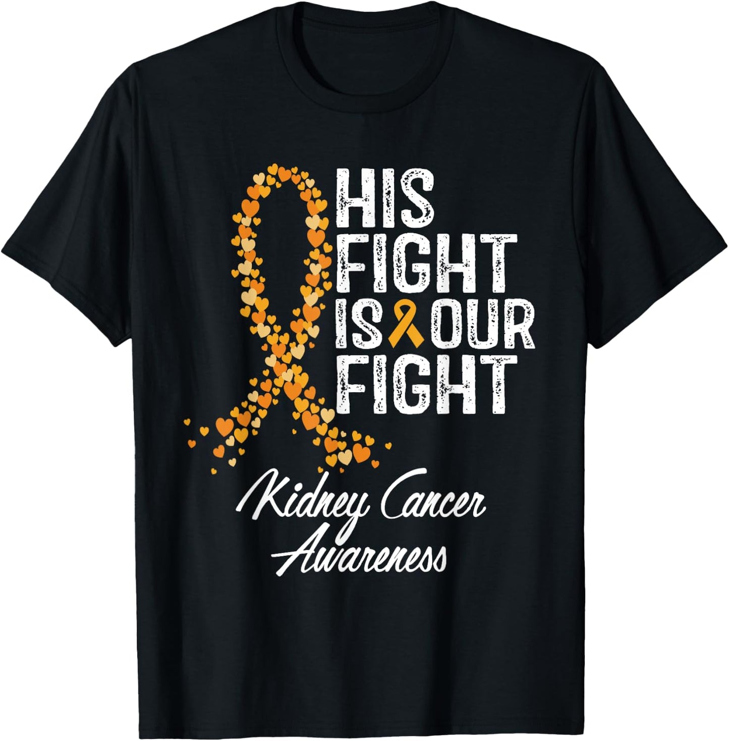 His Fight Is Our Fight Kidney Cancer Awareness T-Shirt - T-Shirt | Black