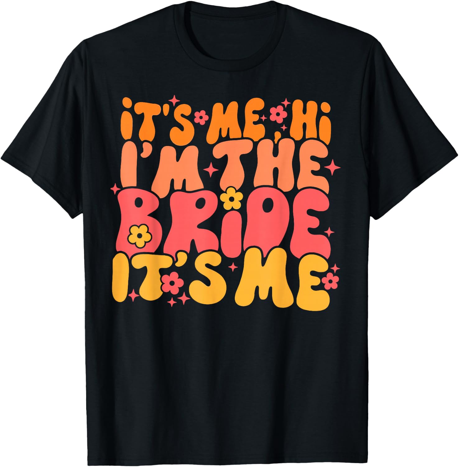 Its Me Hi I'm The Bride It's Me T-Shirt - T-Shirt | Black