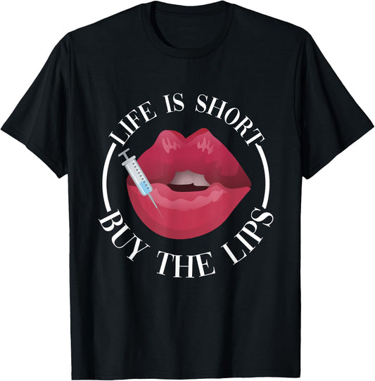 Life Is Short Buy The Lips Med Spa Nurse Injector T-Shirt - T-Shirt | Black