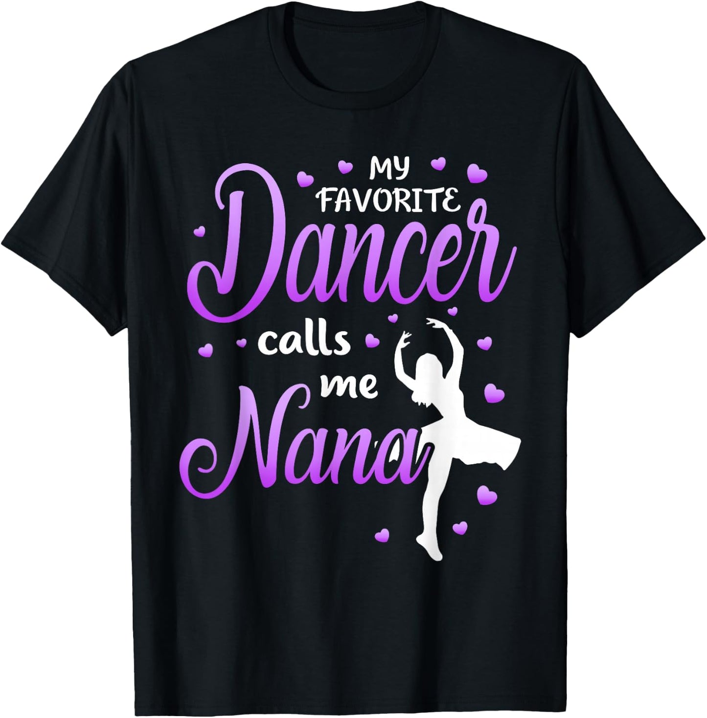 My Favorite Dancer Calls Me Nana Dance Grandma Grandkid T-Shirt - T-Shirt | Black