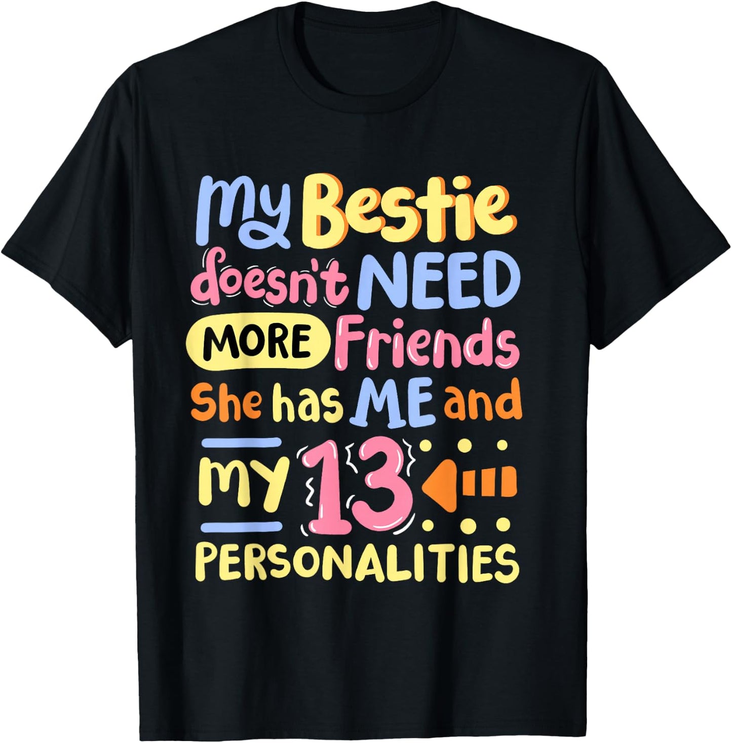 My Bestie Doesn't Need More Friends 13 Personalities T-Shirt - T-Shirt | Black