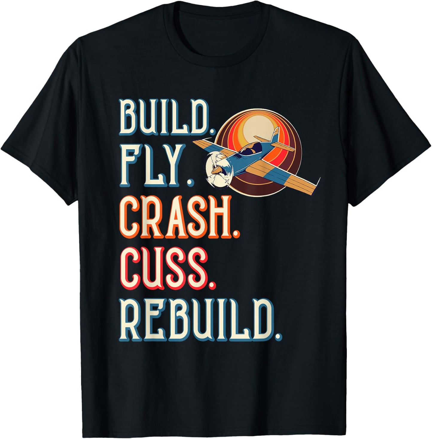 Build Fly Crash Cuss Rebuild RC Plane Lover RC Plane Pilot T-Shirt - T-Shirt | Black