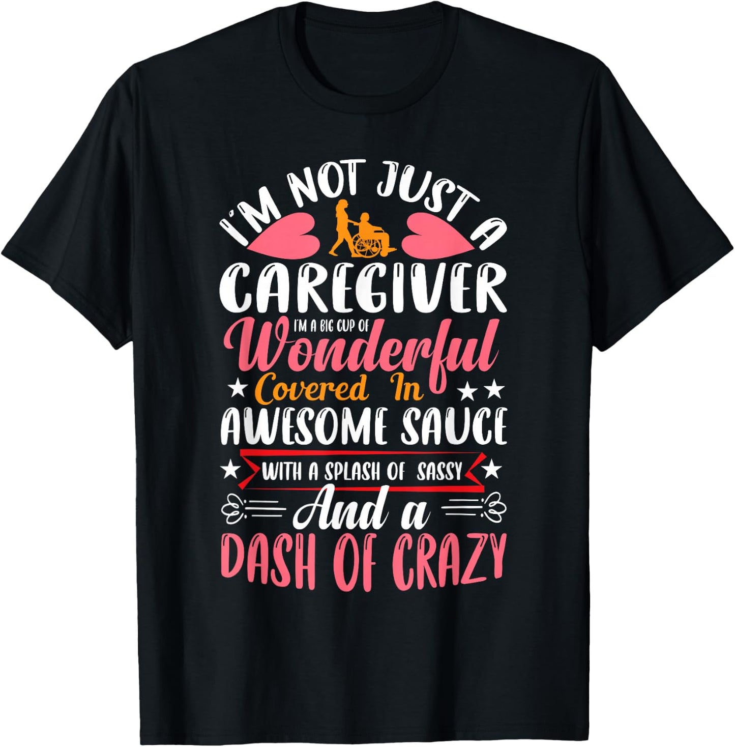 I'm Not Just a Caregiver Funny Caregiver Outfit Gifts T-Shirt - T-Shirt | Black