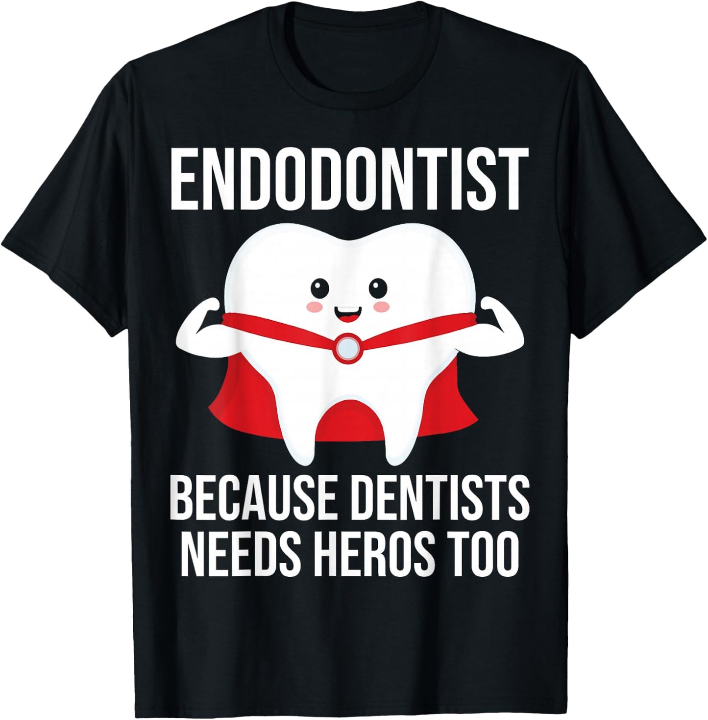 Funny Endodontist because dentists needs heros too T-Shirt - T-Shirt | Black