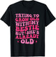 Trying To Grow Old With My Bestie Funny T-Shirt - T-Shirt | Black