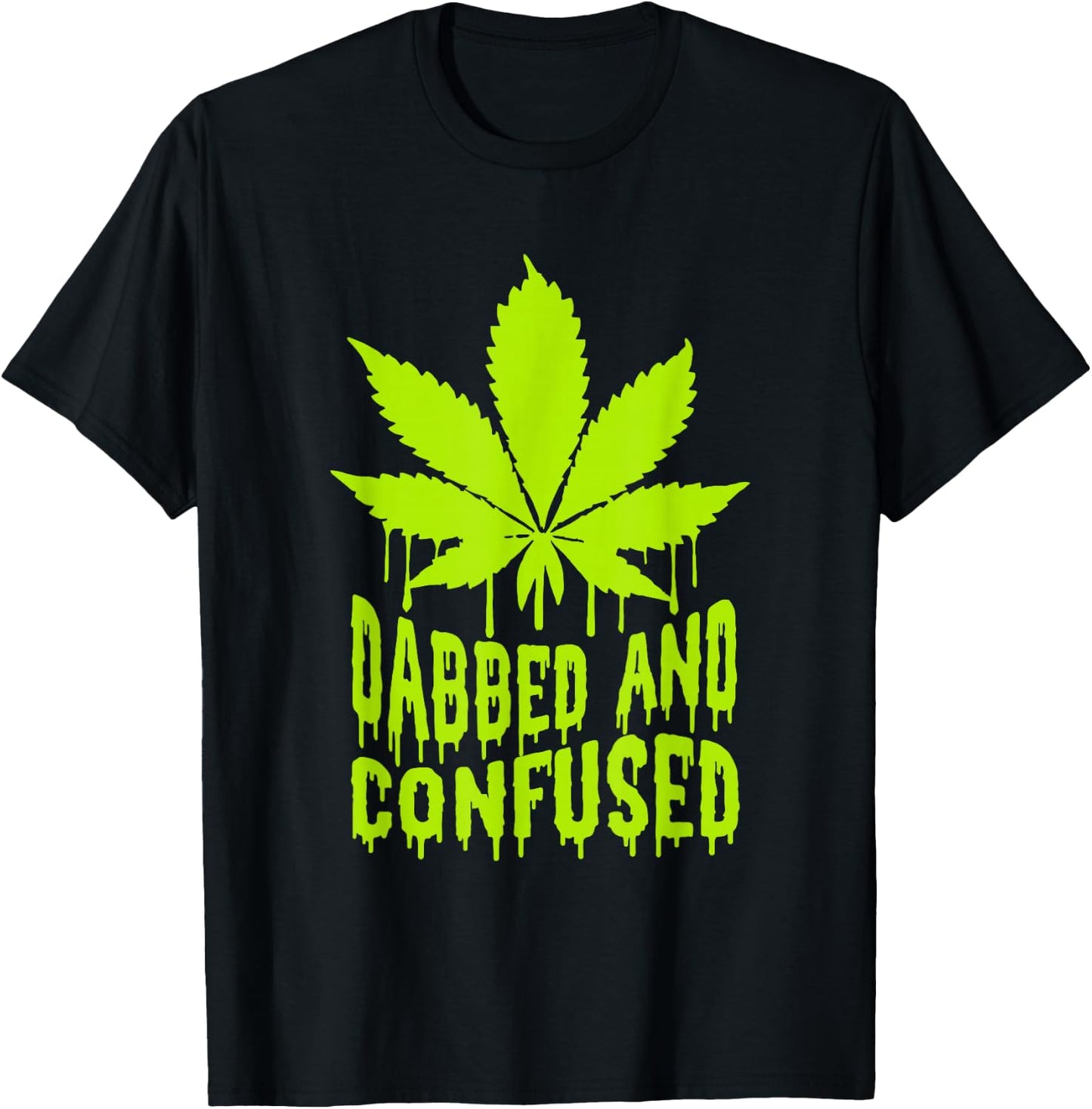 Dabbed n Confused Cannabis Weed Marijuana Smoker 420 T-Shirt - T-Shirt | Black