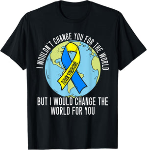 I Wouldn't Change You For The World Down Syndrome Awareness T-Shirt - T-Shirt | Black