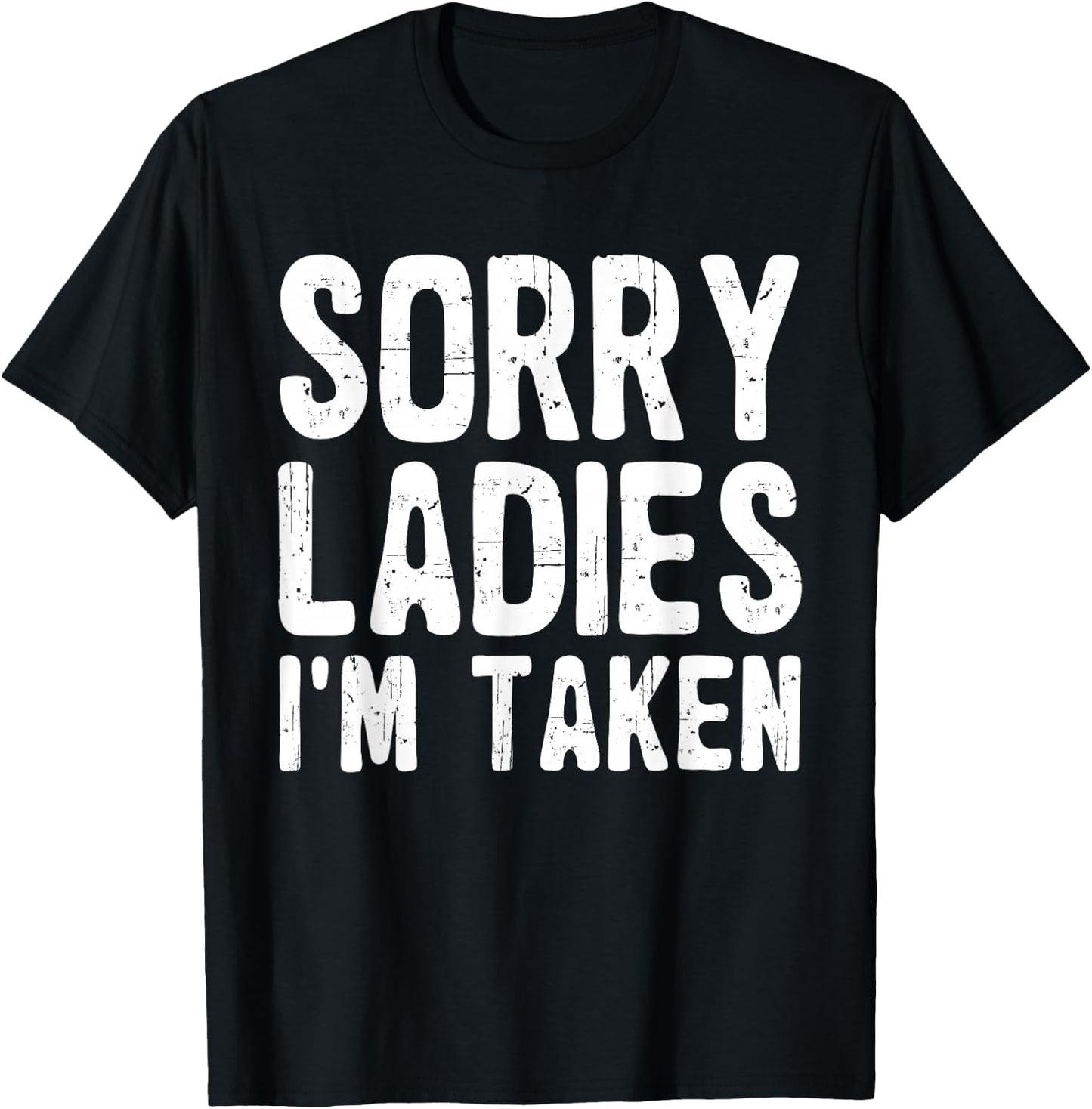 Sorry Ladies I'm Taken Funny Valentines Day Husband Men Dad T-Shirt - T-Shirt | Black
