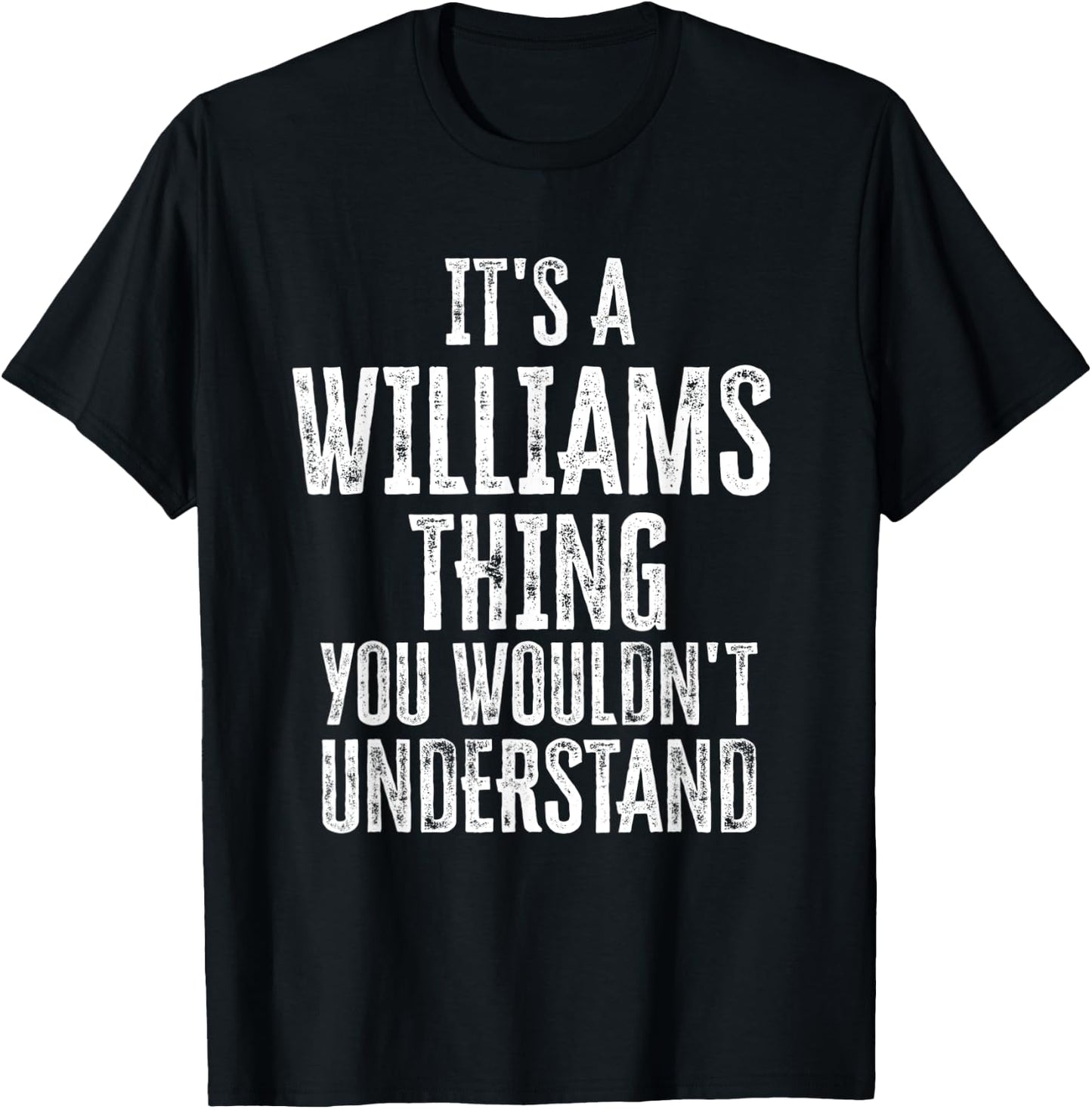 It's A Williams Thing You Wouldn't Understand Family Name T-Shirt - T-Shirt | Black