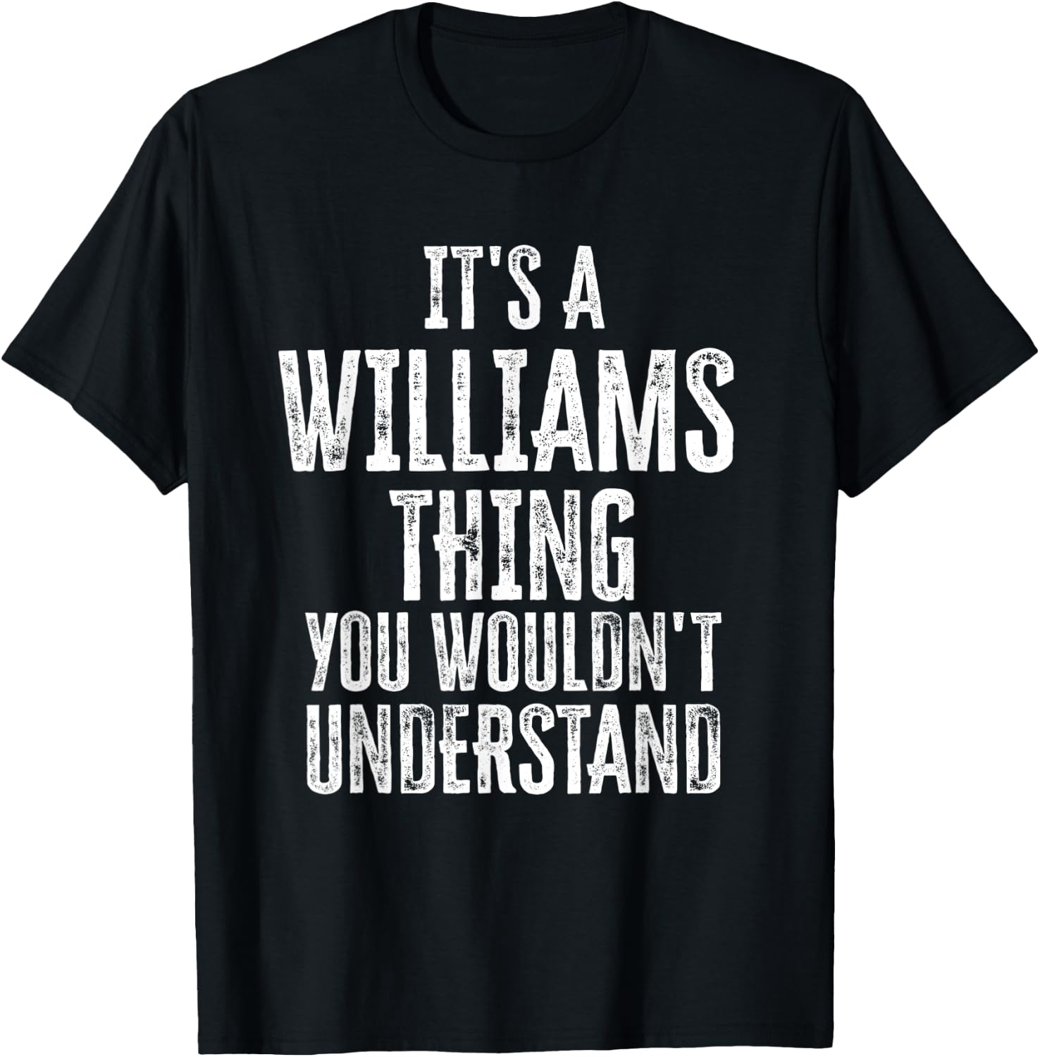 It's A Williams Thing You Wouldn't Understand Family Name T-Shirt - T-Shirt | Black