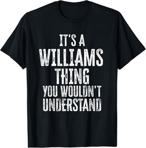 It's A Williams Thing You Wouldn't Understand Family Name T-Shirt - T-Shirt | Black